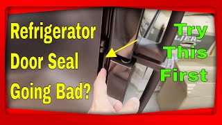 Bad refrigerator seal? Try this first.