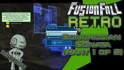 Sonorosian Sonata(Part 1 of 2) - FusionFall Retro[Ben 10 Update]