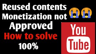Monetization not approved due to reused contents | problem solve | sarim official