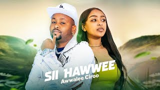 Awale Ciroo- Sii Hawwee - New Ethiopian Oromo Music 2025 (Offical Video)