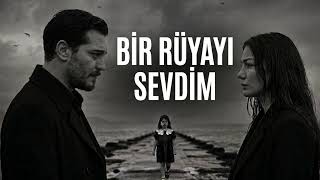 Bir Rüyayı Sevdim 💔 Eşref Rüya Dizi Müziği (Türkçe Hüzünlü Şarkı)