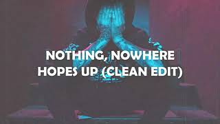 Nothing, Nowhere - Hopes Up clean version
