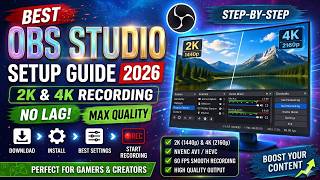 OBS Studio Setup Guide 2026 | Best 2K &amp; 4K Recording Settings (No Lag)