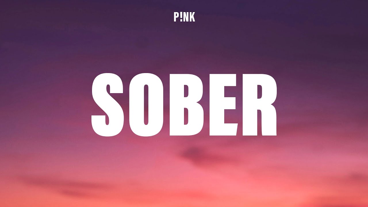 P!nk - Sober (Lyrics)