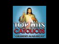 Top Hits Catolicos "Grandes Alabanzas" (Disco Completo)