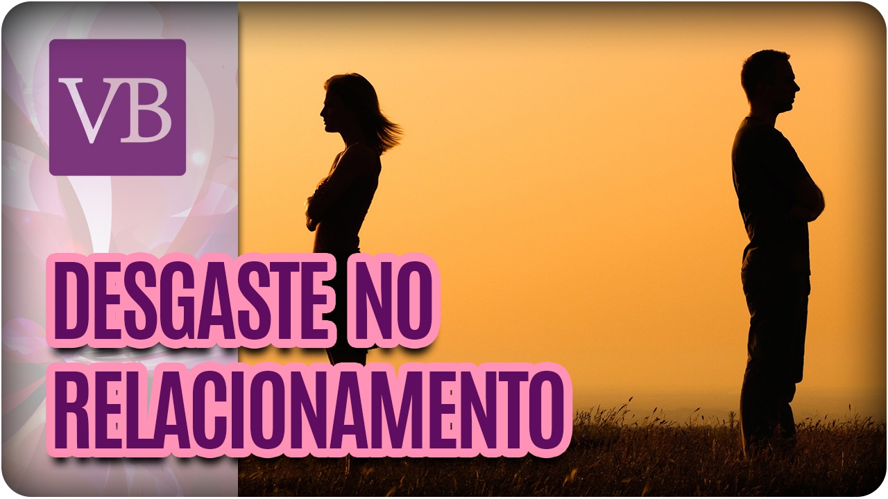 Desgaste no Relacionamento | Como Melhorar a Vida à Dois - Você Bonita (31/01/17) vida saudável herbalife
