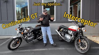 Interceptor vs GT  just my opinion (Royal Enfield)