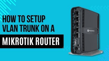 Setup VLAN Trunk on Your MikroTik Router with CLI