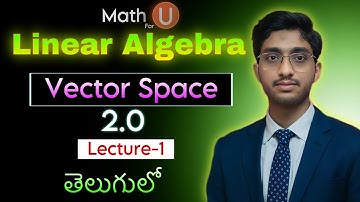 Linear Algebra Vector Space in telugu |Lecture-1|| MathForU ||Gate engineering maths ||CsirNetMaths