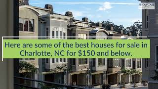 What Are The Best Houses Under 150K In Charlotte NC