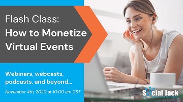 FLASH CLASS: How to Monetize Virtual Events - Webinars, webcasts, podcasts, and beyond