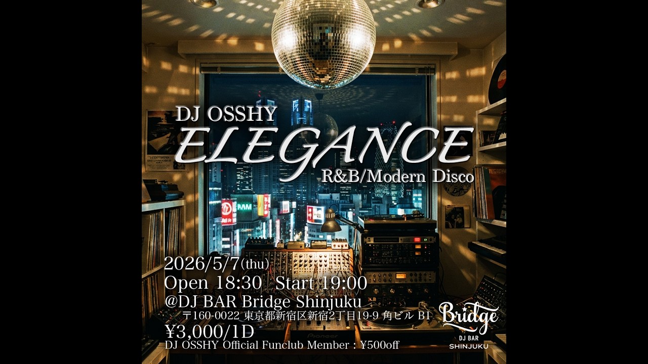 ②DJ OSSHY ELEGANCE @ 新宿 bar Bridge Live Streaming②