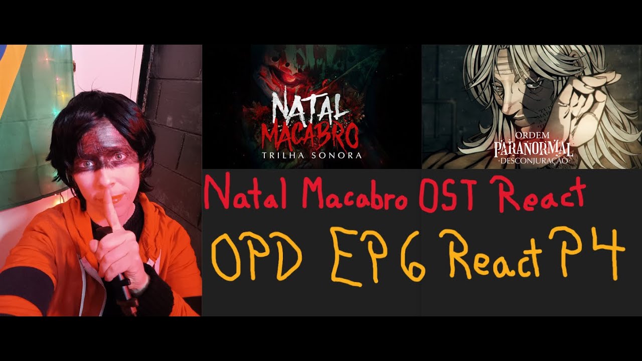 React: Natal Macabro OST; Ordem Paranormal, Season 03, Episode 06, Part 04; 2025-01-18