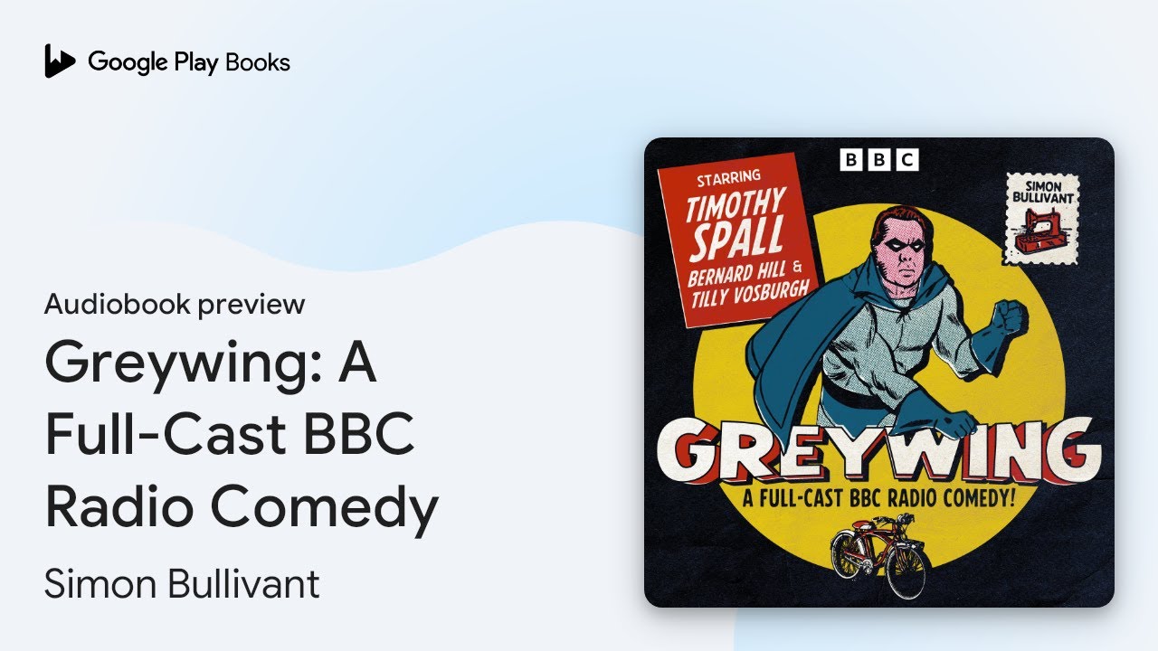 Greywing: A Full-Cast BBC Radio Comedy by Simon Bullivant · Audiobook preview