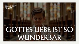 ♫ Gottes Liebe ist so wunderbar - Deutsche Christliche Lieder ♫