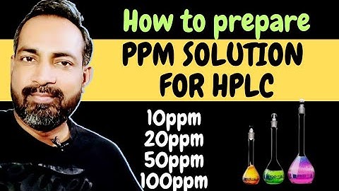 PPM solution | How to prepare 10 ppm solution,20ppm,40ppm,50ppm solutions | ppm calculation