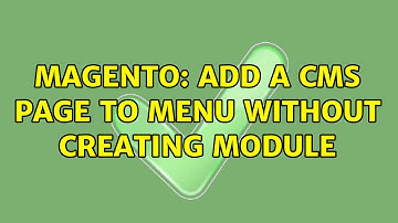 Magento: Add a CMS page to menu without creating module (2 Solutions!!)