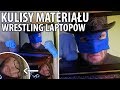 Kulisy powstawania materiału Wrestling Laptopów