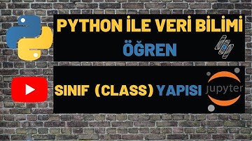 PYTHON İLE VERİ BİLİMİ (DATA SCIENCE) ÖĞREN - SINIF (CLASS) YAPISI