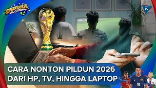 Panduan Lengkap Nonton Piala Dunia FIFA 2026, Bisa Lewat HP hingga Laptop