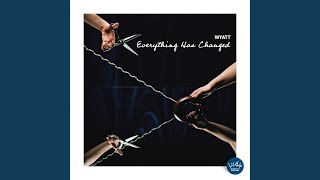 Everything Has Changed