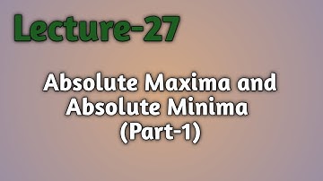 Lec-27 | Absolute Maxima and Absolute Minima (Part-1)