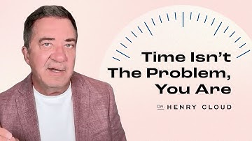 Time Mastery: Reimagining Time Management with Dr. Cloud | Dr. Henry Cloud