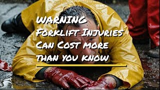 WARNING Forklift Injuries that Can Cost more than you know