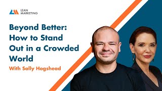 Beyond Better: How to Stand Out in a Crowded World With Sally Hogshead