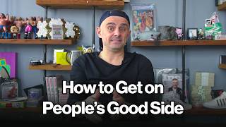 How to Get on Peoples Good Side