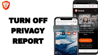 How To Turn Off Privacy Report On Brave Private Web Browser App