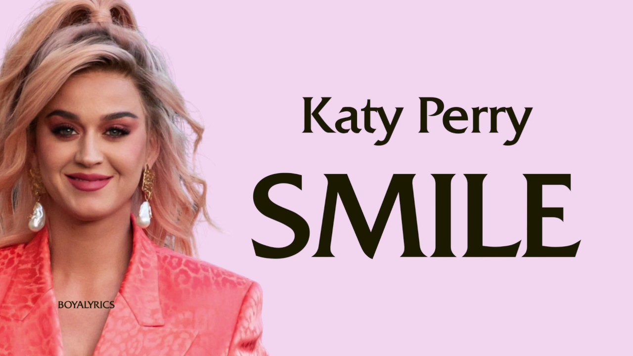 Katy Perry SMILE (Lyrics) YouTube Katy Perry SMILE (Lyrics) YouTube