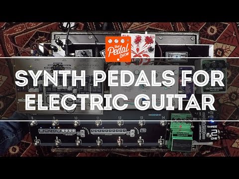 That Pedal Show – Synth Sounds For Electric Guitar: Roland, EHX, Hologram & Digitech