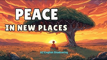 Finding Peace in Unfamiliar Places | A2 English Shadowing