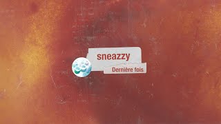 Sneazzy - Dernière fois (Audio Officiel)