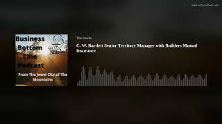 C. W. Bartlett Senior Territory Manager with Builders Mutual Insurance
