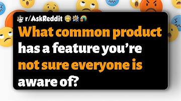 r AskReddit   What common product has a feature you’re not sure everyone is aware of