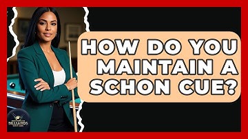 How Do You Maintain A Schon Cue? - Billiards Hustlers