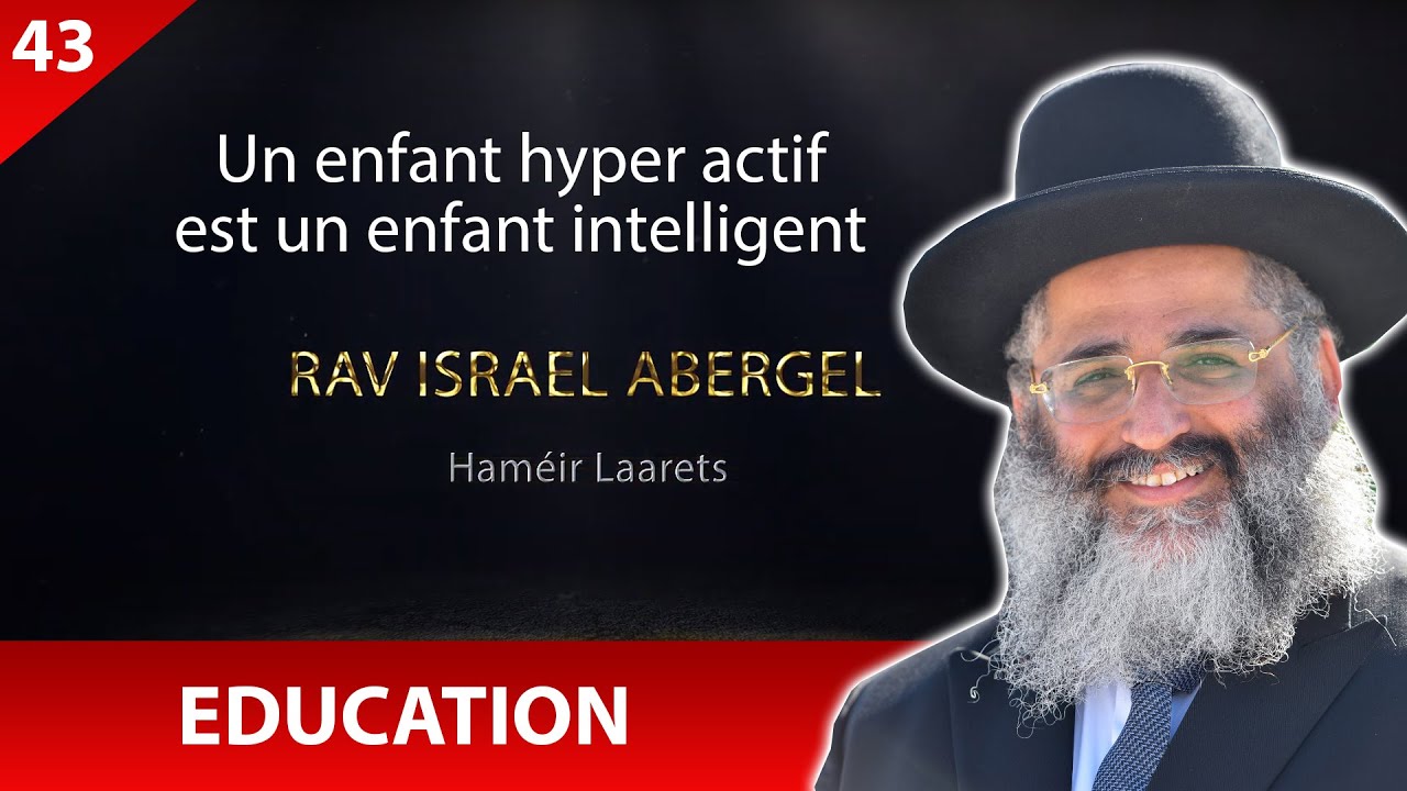 RAV ISRAEL ABERGEL 43 - Education - Un enfant hyper actif est un enfant intelligent