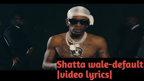 Shatta wale-default |video lyrics|