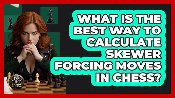 What Is The Best Way To Calculate Skewer Forcing Moves In Chess? - The Chess Codex