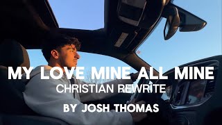 Josh Thomas - My Love Mine All Mine | My God His Light His Light (Christian Rewrite) Lyric Video