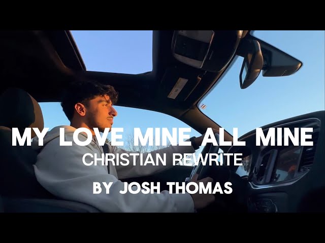 Josh Thomas - My Love Mine All Mine | My God His Light His Light (Christian Rewrite) Lyric Video class=