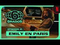6 Grados | Emily en París | El universo de Netflix está conectado