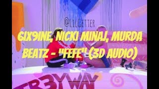 6ix9ine, Nicki Minaj, Murda Beatz - “FEFE” (3D AUDIO) Use Headphones.