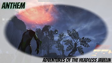 Anthem - Adventures of the Headless Javelin