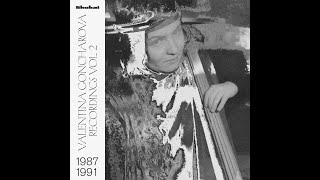 Valentina Goncharova - Recordings 1987-1991 Vol.2 (FULL ALBUM, experimental, Estonia/ Ukraine, USSR)