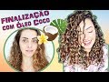 FINALIZAÇÃO com ÓLEO de COCO - MUITO BRILHO E ZERO FRIZZ