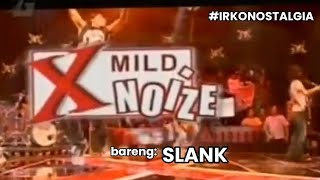X Mild Noize Jamming with Slank 2005 #IRKONOSTALGIA