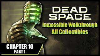 Dead Space 2023 - Impossible Walkthrough Chapter 10 Part 1 - All Collectibles